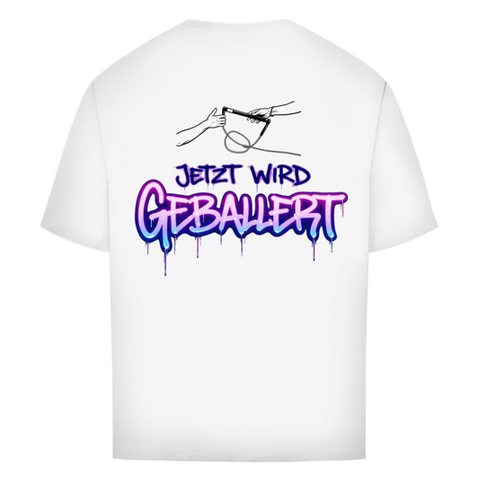 Jetzt wird geballert - Oversize T-Shirt (Unisex)
