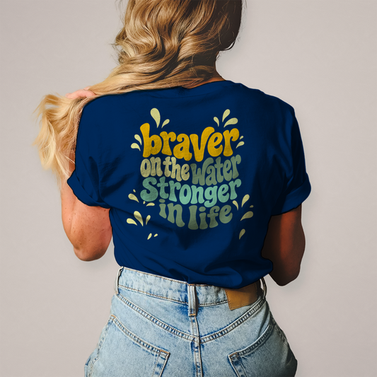Braver On The Water Stronger in Life - T-Shirt (Damen)