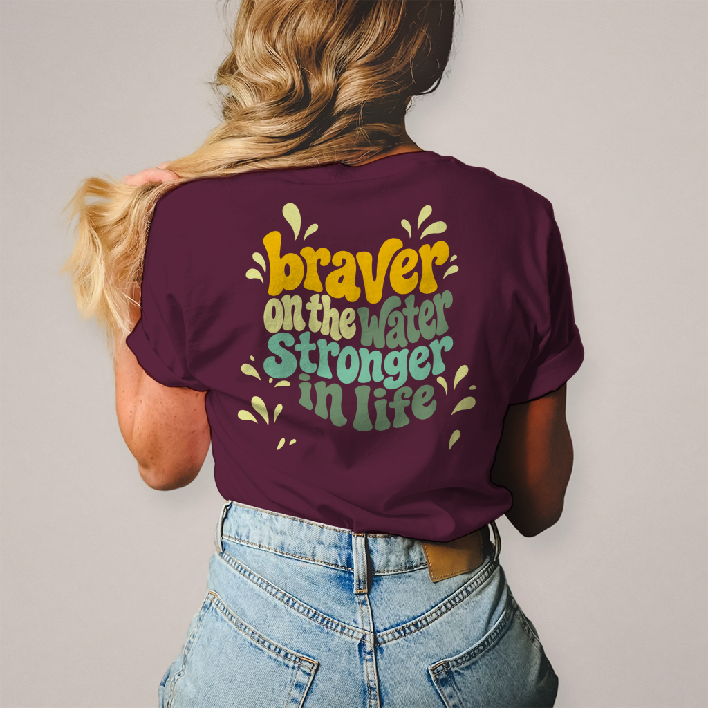 Braver On The Water Stronger in Life - T-Shirt (Damen)