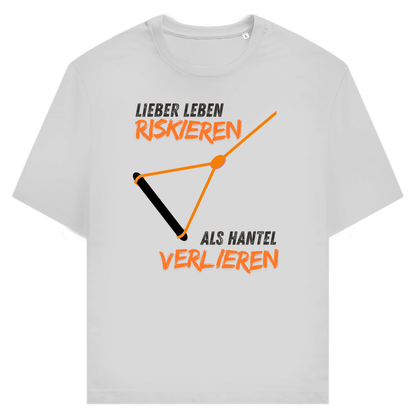 Unisex T-Shirt "Lieber Lebens riskieren als Hantel verlieren"