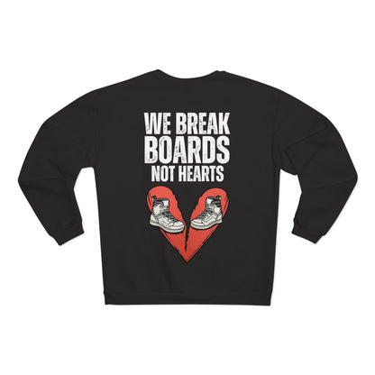 Unisex Sweatshirt "We Break Boards Not Hearts"