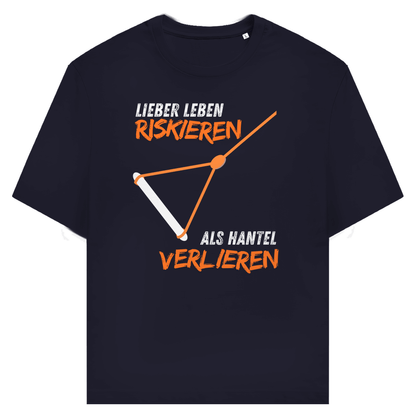 Unisex T-Shirt "Lieber Lebens riskieren als Hantel verlieren"