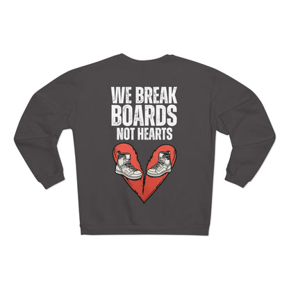 Unisex Sweatshirt "We Break Boards Not Hearts"