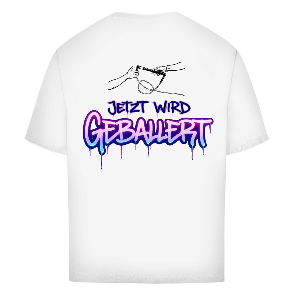 Jetzt wird geballert - Oversize T-Shirt (Unisex)