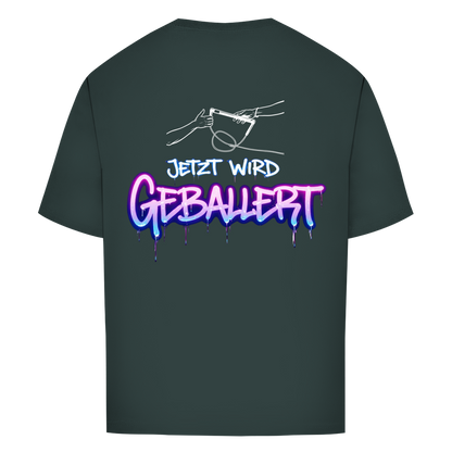 Jetzt wird geballert - Oversize T-Shirt (Unisex)