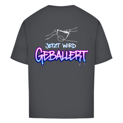 Jetzt wird geballert - Oversize T-Shirt (Unisex)
