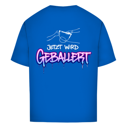 Jetzt wird geballert - Oversize T-Shirt (Unisex)