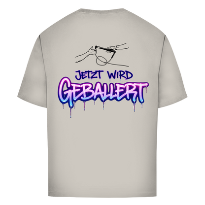Jetzt wird geballert - Oversize T-Shirt (Unisex)