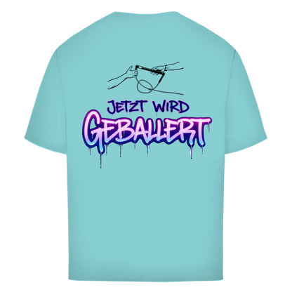 Jetzt wird geballert - Oversize T-Shirt (Unisex)