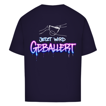 Jetzt wird geballert - Oversize T-Shirt (Unisex)