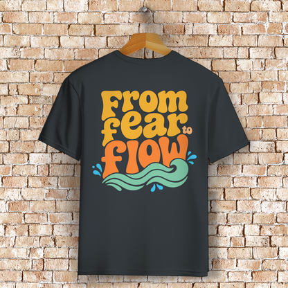 From Fear To Flow - T-Shirt (Unisex)