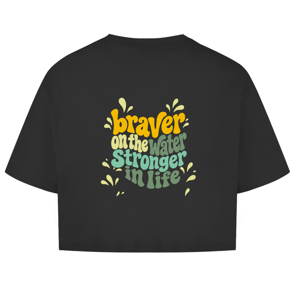 Braver On The Water Stronger In Life - Oversize Crop Top (Damen)