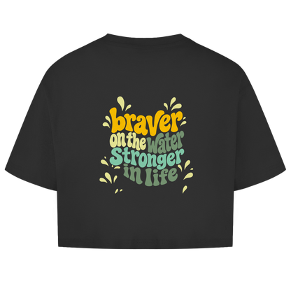 Braver On The Water Stronger In Life - Oversize Crop Top (Damen)