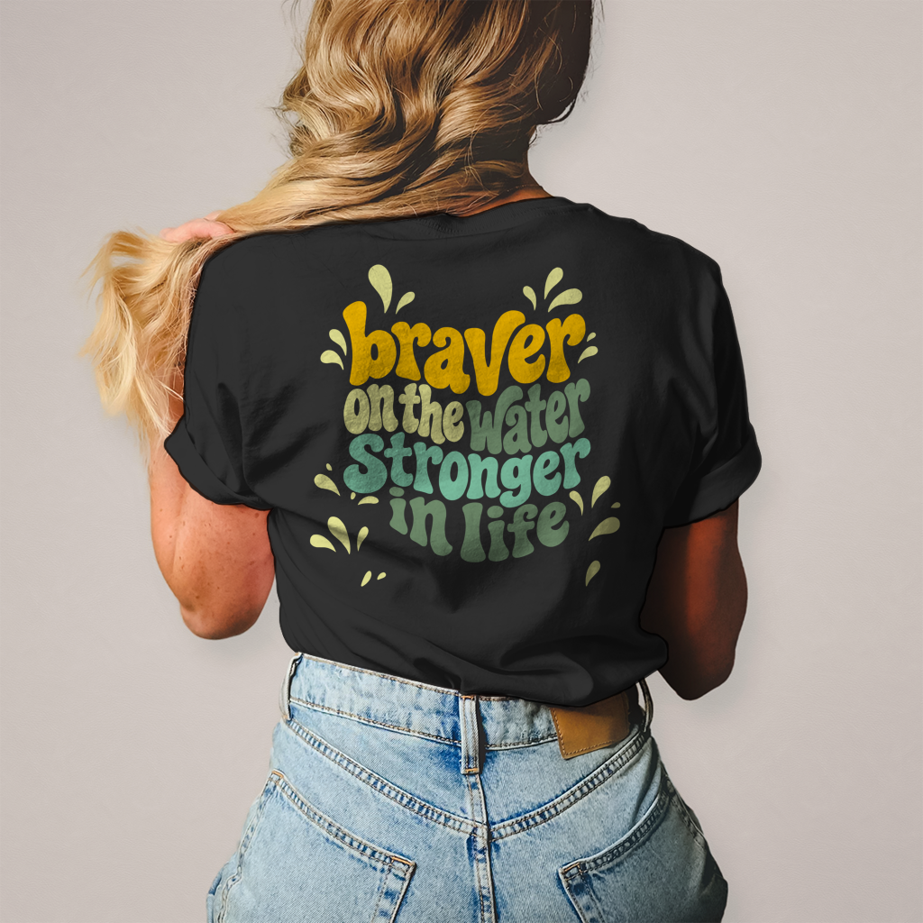 Braver On The Water Stronger in Life - T-Shirt (Damen)