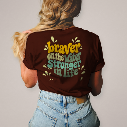 Braver On The Water Stronger in Life - T-Shirt (Damen)