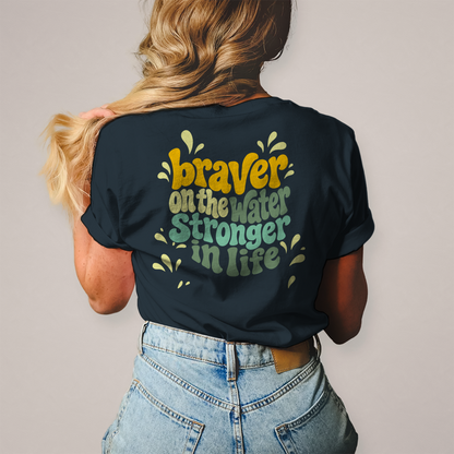 Braver On The Water Stronger in Life - T-Shirt (Damen)