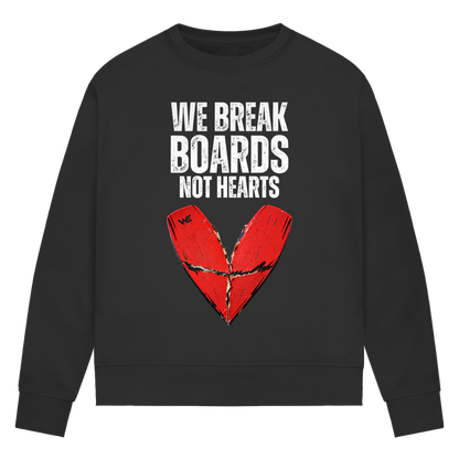 We Break Boards Not Hearts - Sweatshirt (Damen)