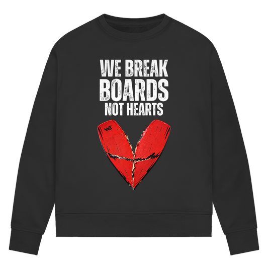 We Break Boards Not Hearts - Sweatshirt (Damen)