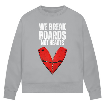 We Break Boards Not Hearts - Sweatshirt (Damen)
