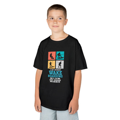 Wakeboard Kids T-Shirt - "A Day Without Wakeboarding… Just Kidding!"