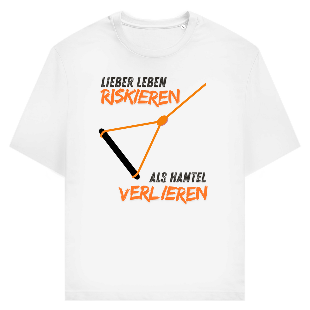 Unisex T-Shirt "Lieber Lebens riskieren als Hantel verlieren"