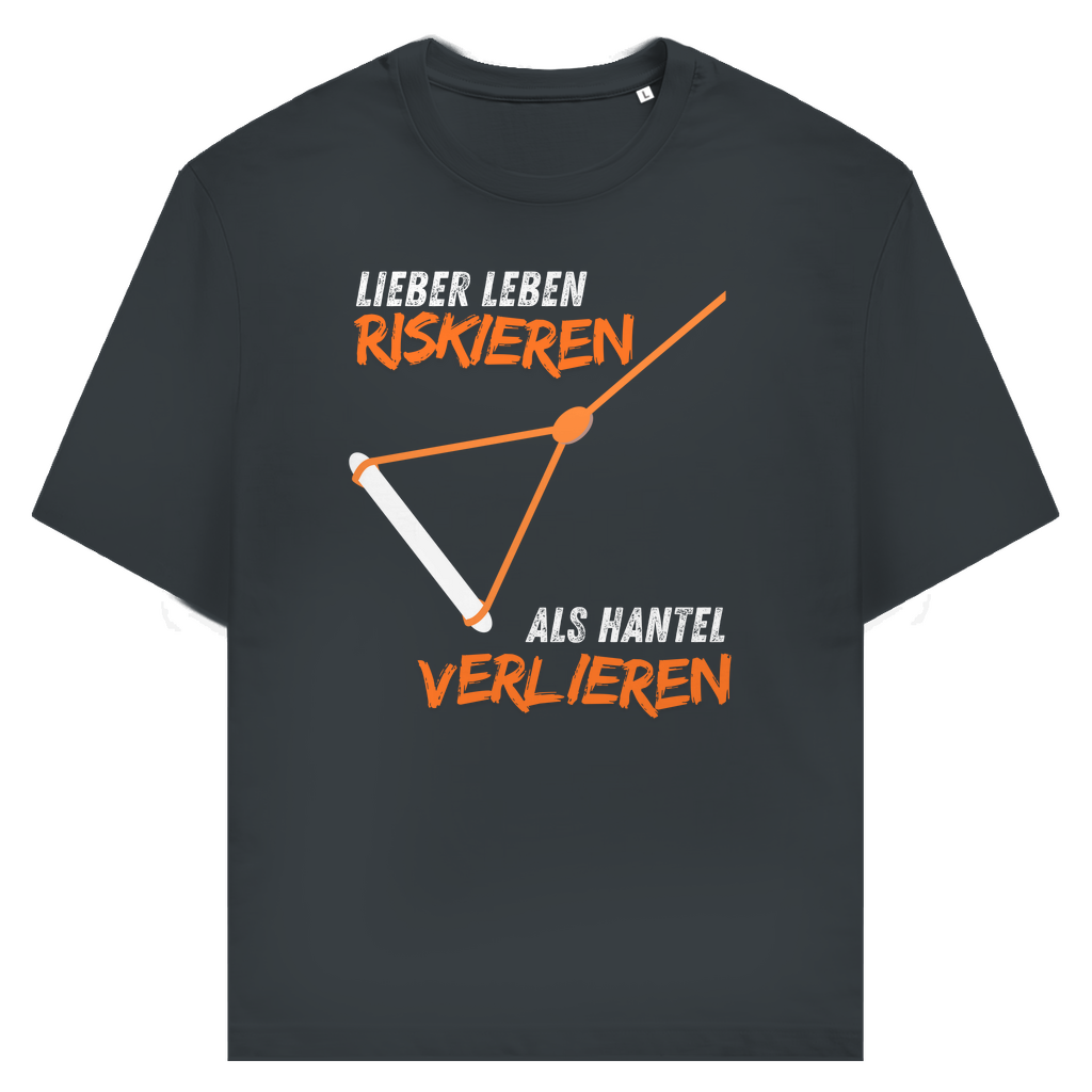 Unisex T-Shirt "Lieber Lebens riskieren als Hantel verlieren"