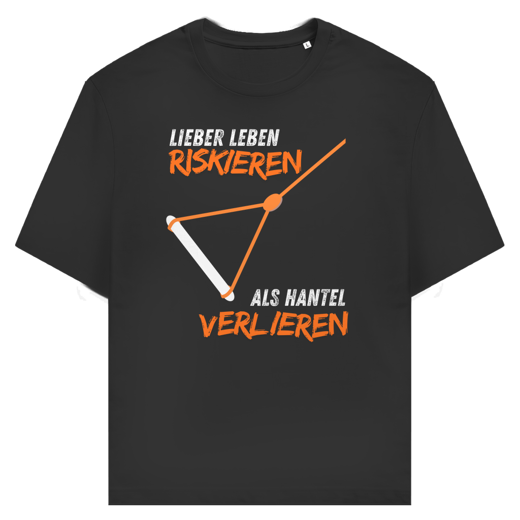 Unisex T-Shirt "Lieber Lebens riskieren als Hantel verlieren"